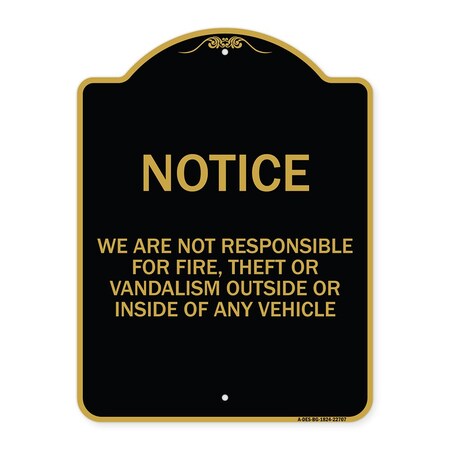 Signmission We Are Not Responsible for Fire Theft or Vandalism Outside or Inside of ANY Vehicle, BG-1824-22707 A-DES-BG-1824-22707